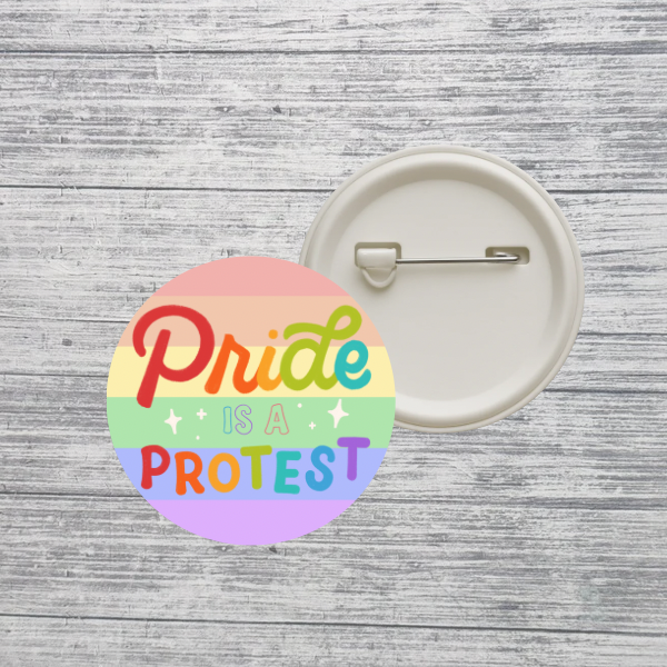 Pride Is a Protest Button Pin – LGBTQ+ Rainbow Pride Pinback Button – 2.25” Inclusive Accessory
