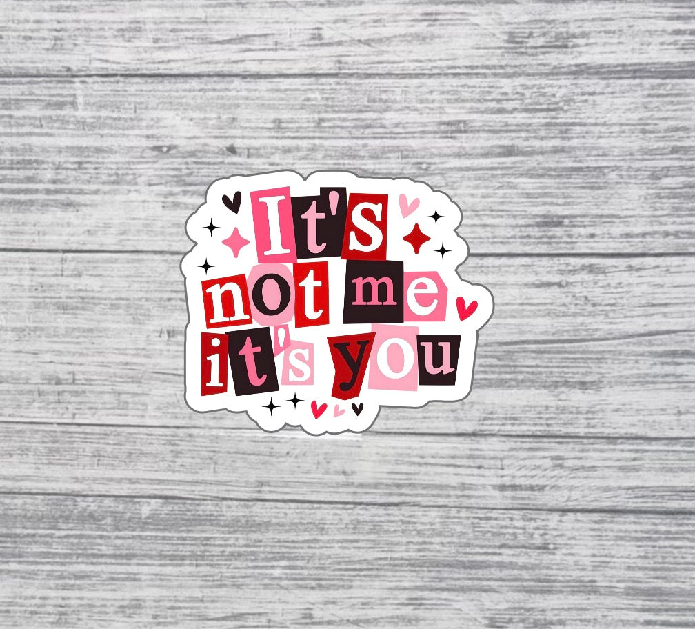 It’s Not Me, It’s You Sticker Sticker