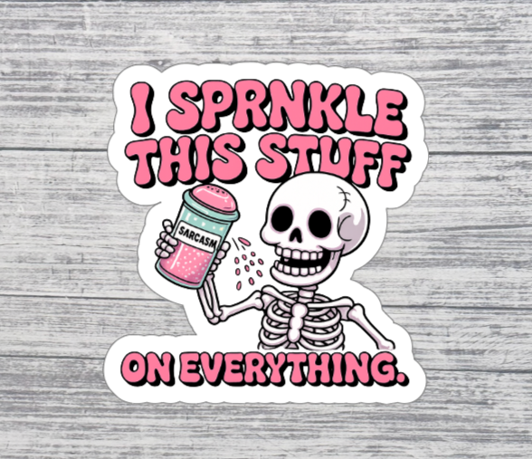 I Sprinkle This Stuff on Everything Sticker
