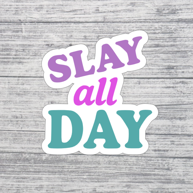 Slay All Day Sticker