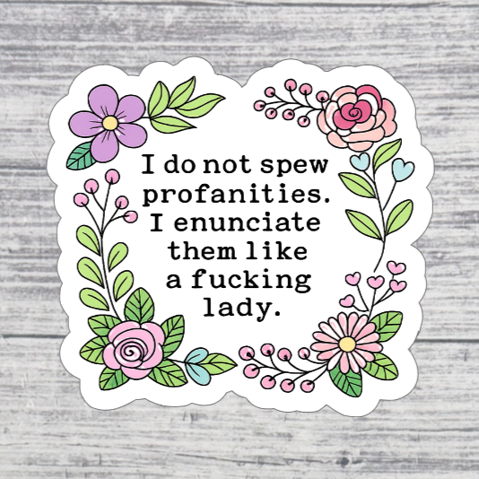 I Enunciate Them Like a Lady Funny Floral Sticker | NSFW
