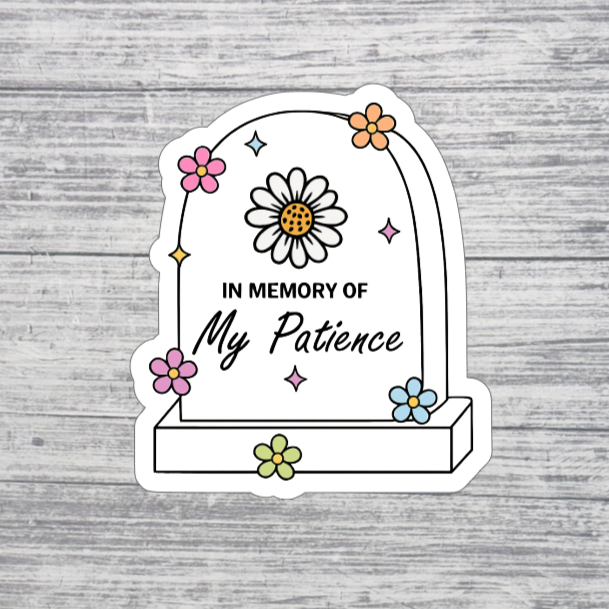 In Memory of My Patience Funny Tombstone Sticker