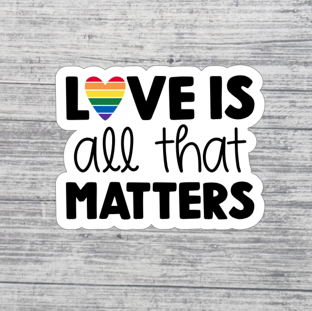 Love Is All That Matters Sticker β 3β LGBTQ+ Pride Sticker β Rainbow Heart Pride Sticker