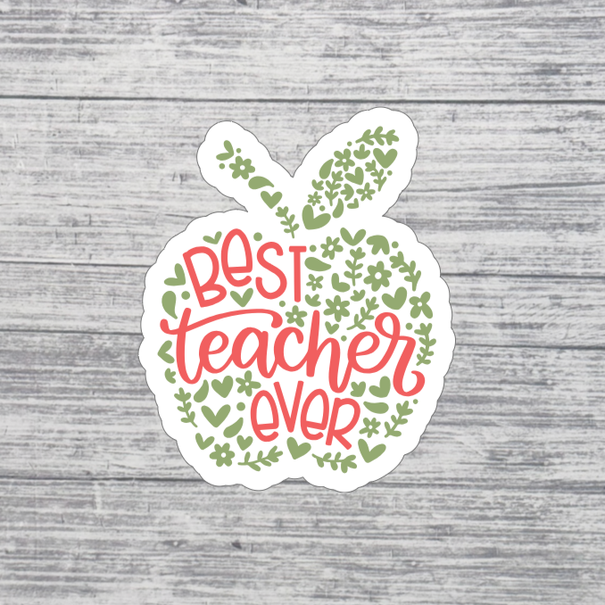 Best Teacher Ever Sticker – 3” Floral Apple Teacher Sticker – Teacher Appreciation Sticker