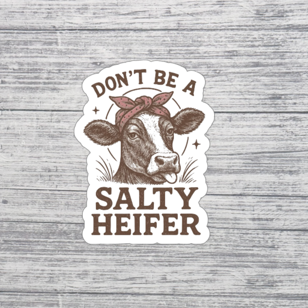 Don’t Be a Salty Heifer Sticker | Funny Cow Sticker