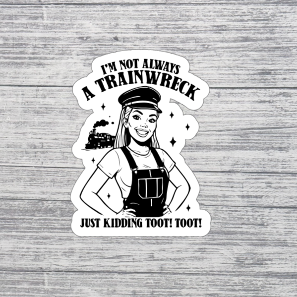 I’m Not Always a Trainwreck Sticker | Funny Train Conductor Sticker