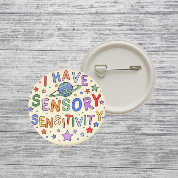 I Have Sensory Sensitivity Button – Awareness Pin – Neurodiversity Support Badge