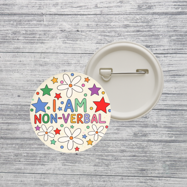 I Am Non-Verbal Button – Awareness Pin – Neurodiversity Support Badge