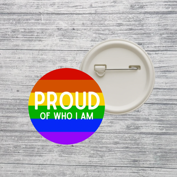 Proud of Who I Am Pride Button Pin – Rainbow LGBTQ+ Pinback Button – 2.25”