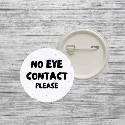 No Eye Contact Please Neurodivergent 2.25" Pin Back Button