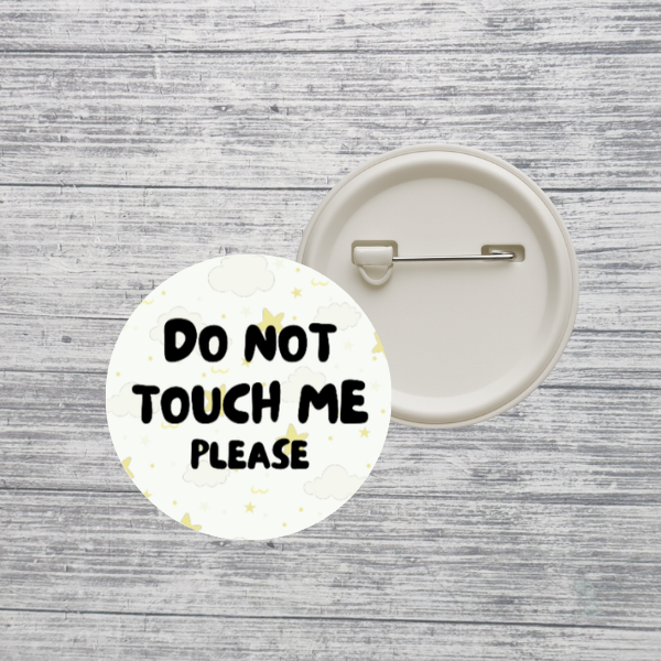 Do Not Touch Me Please Neurodivergent 2.25" Pin Back Button