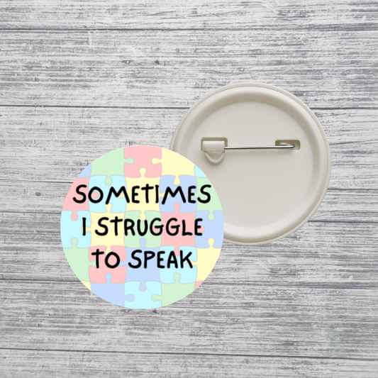 Sometimes I Struggle to Speak Neurodivergent 2.25" Pin Back Button