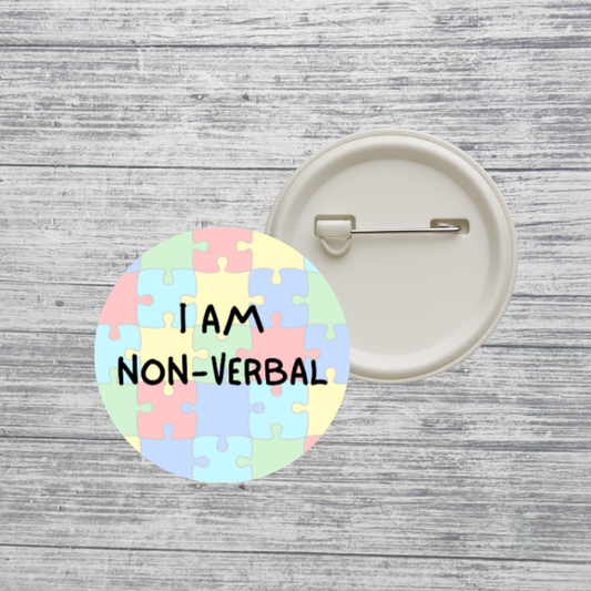 I Am Non-Verbal Neurodivergent 2.25" Pin Back Button