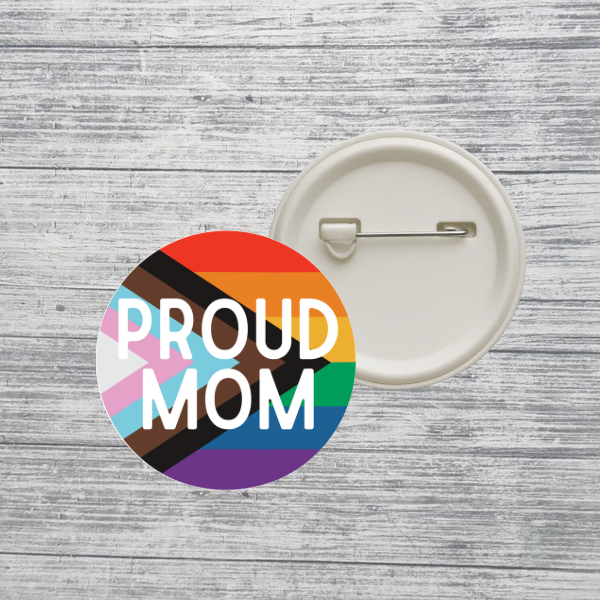 Custom Pride Family Button Pin – Mom Dad Mama Daughter Son Aunt Uncle Grandparent LGBTQ+ Progressive Rainbow Pin – 2.25” Pinback Button