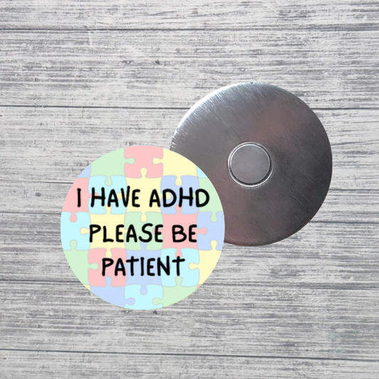 I Have ADHD Please Be Patient Neurodivergent 2.25" Magnet
