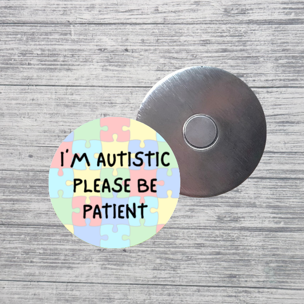 I’m Autistic Please Be Patient Neurodivergent 2.25" Magnet