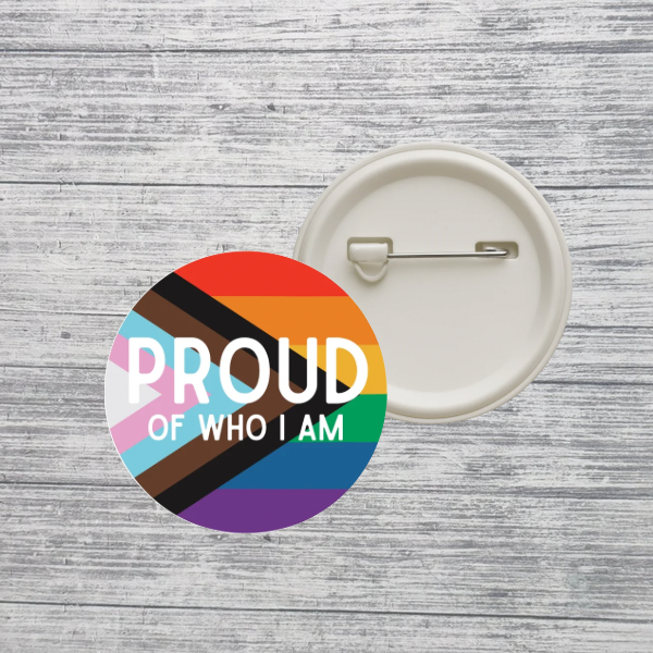 Proud of Who I Am Pride Button Pin – Rainbow LGBTQ+ Pinback Button – 2.25”