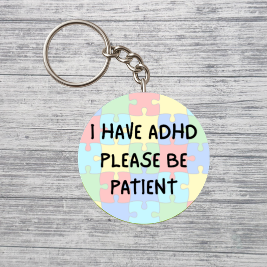 I Have ADHD Please Be Patient Neurodivergent 2.25" Keychain