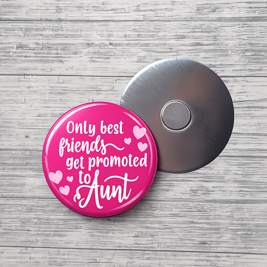 Only Best Friends Get Promoted to Aunt Magnet – Funny Bestie Gift –  Round Fridge Magnet