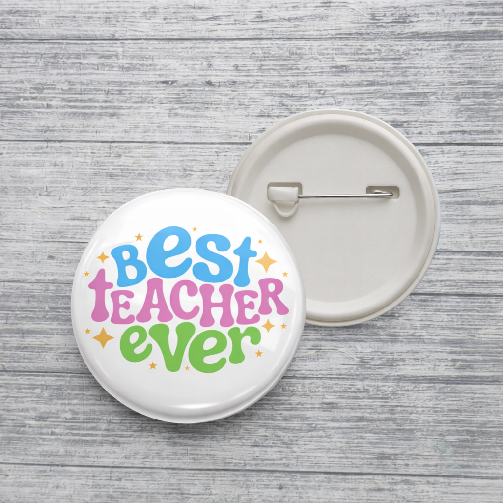 Best Teacher Ever Button – Round Pin-Back Button – Teacher Appreciation Gift