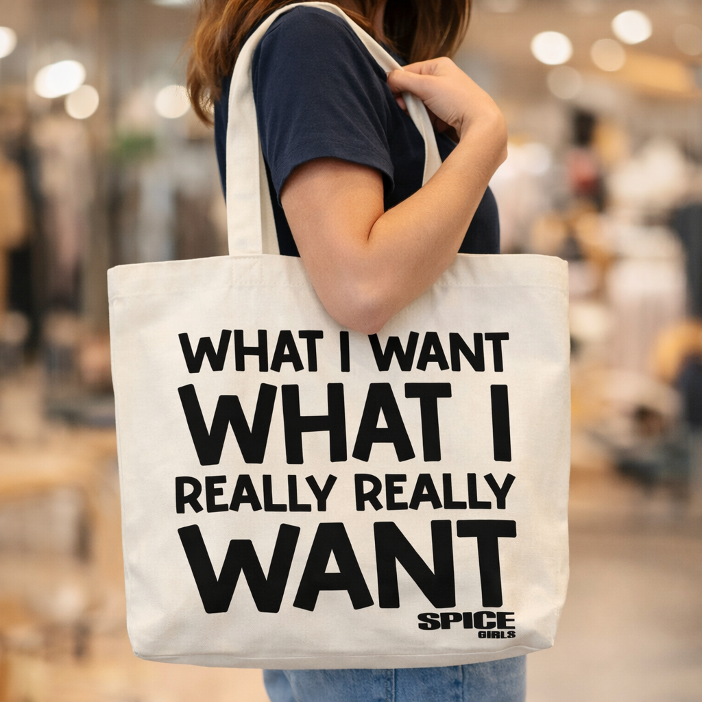 What I Want What I Really Really Want Tote Bag
