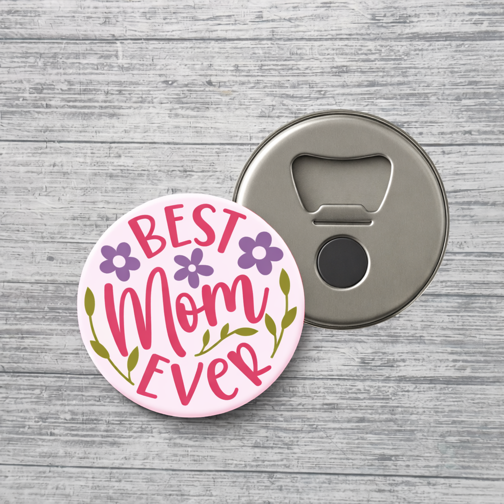 Best Mom Ever Floral Bottle Opener Magnet – Round Mother’s Day Gift