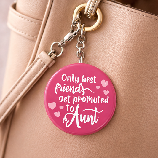 Only Best Friends Get Promoted to Aunt Keychain – Round Friendship Gift