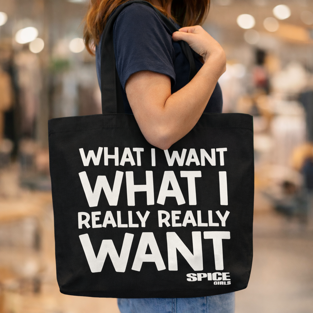 What I Want What I Really Really Want Tote Bag
