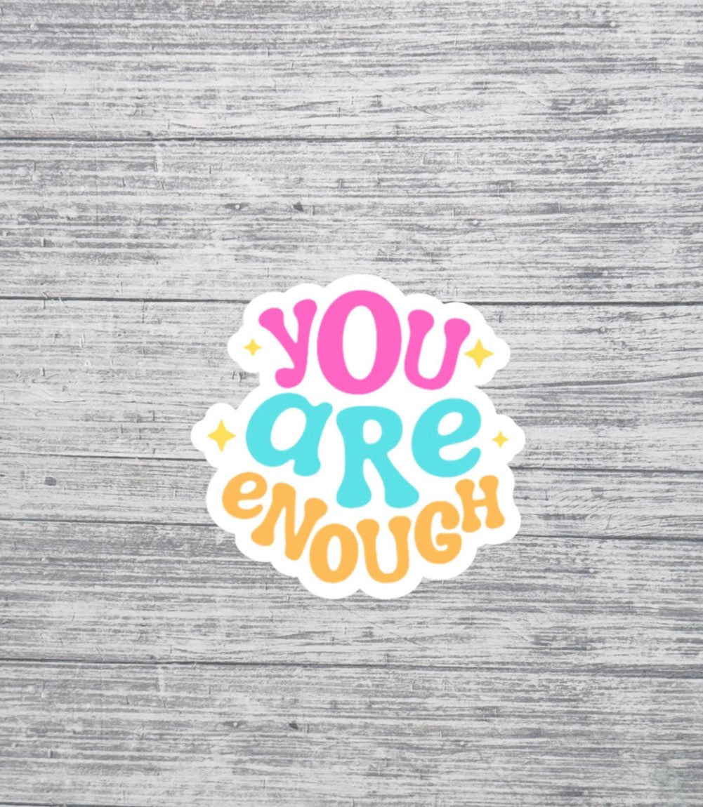 You Are Enough Sticker