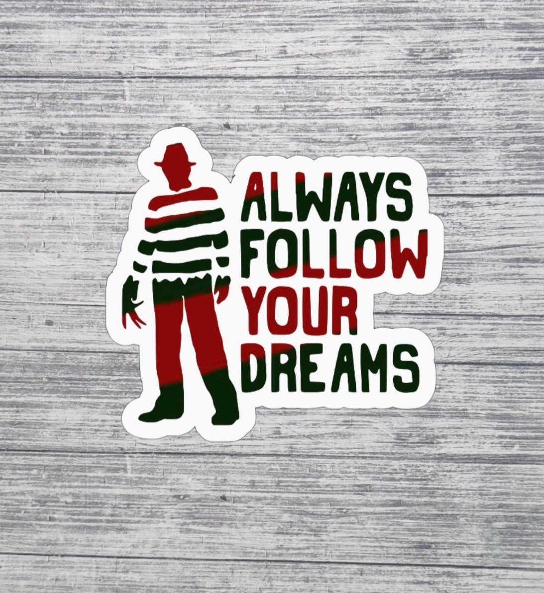 Always Follow Your Dreams Horror Sticker – 3” Waterproof Sticker