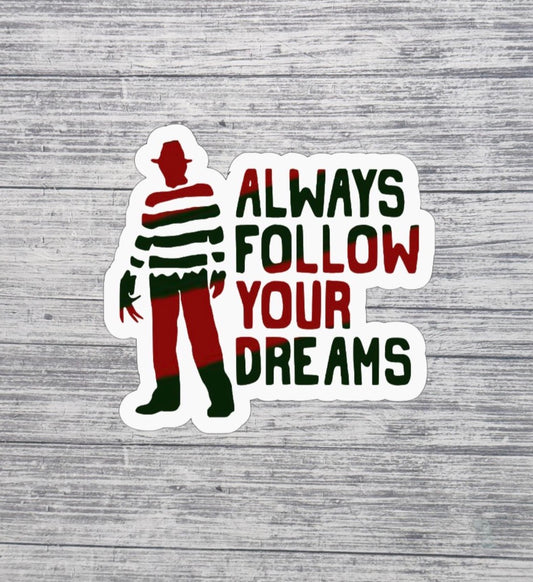 Always Follow Your Dreams Horror Sticker – 3” Waterproof Sticker