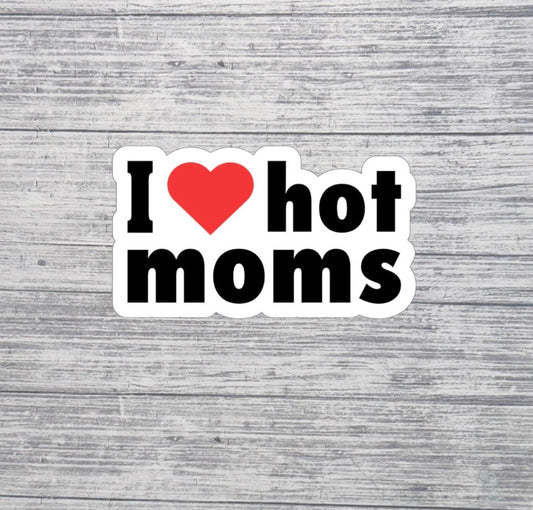 I Love Hot Moms Sticker