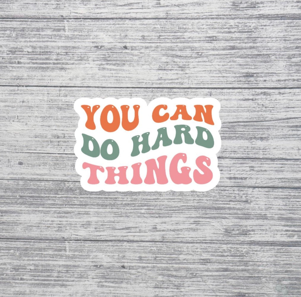You Can Do Hard Things Sticker
