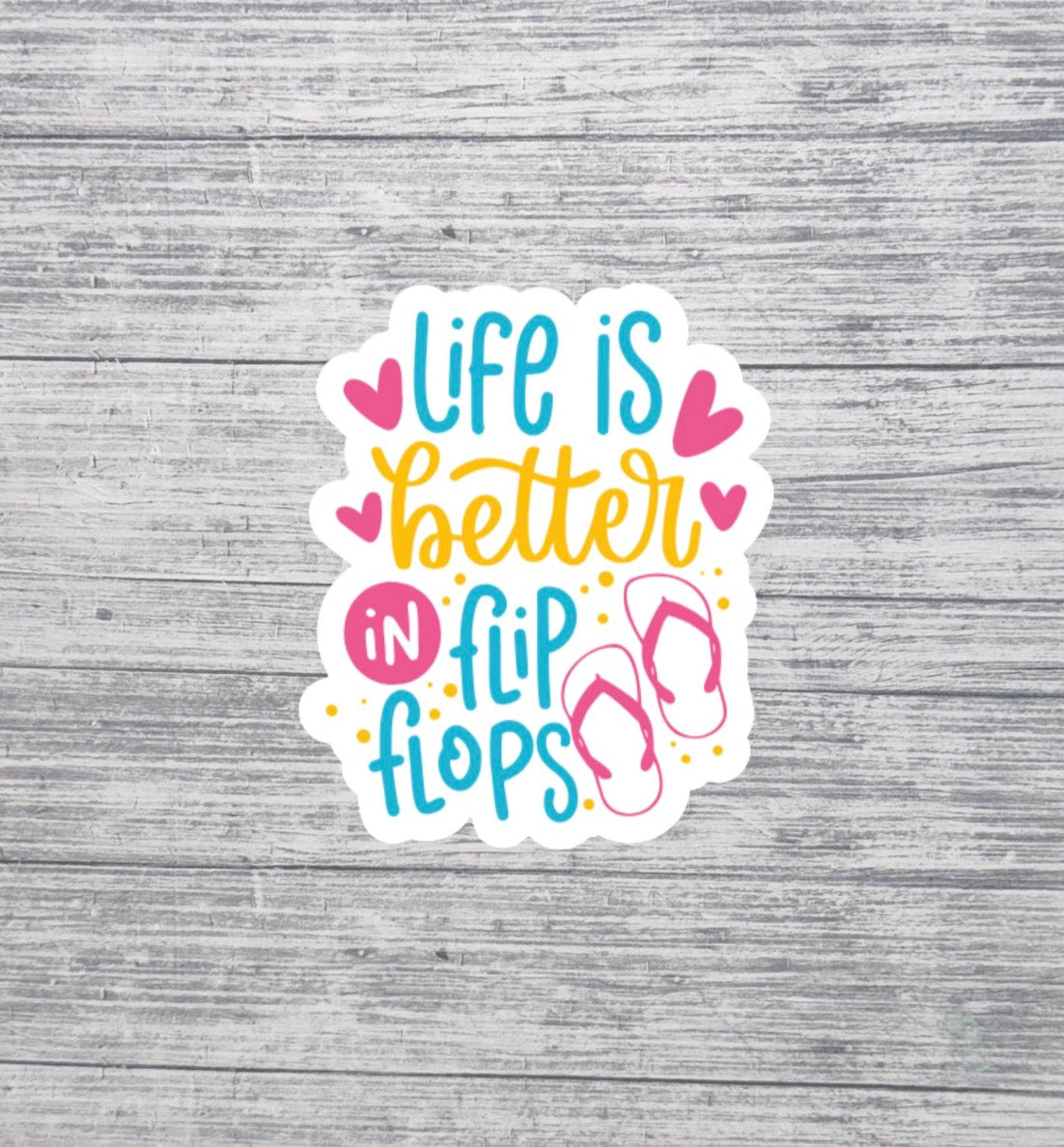 Life Is Better in Flip Flops Sticker