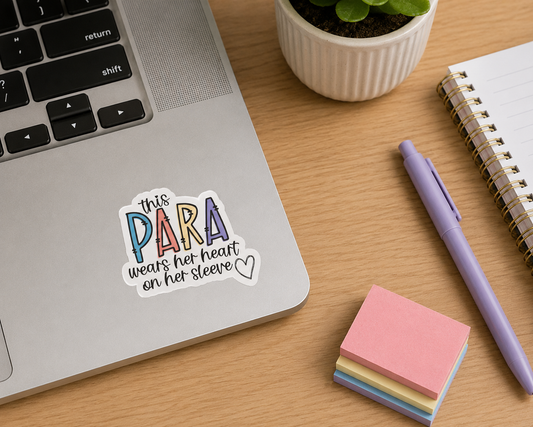 This Para Wears Her Heart on Her Sleeve Sticker – 3” Paraprofessional Sticker – School Staff Appreciation Sticker