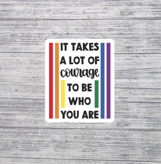 It Takes Courage Rainbow Pride Sticker – Inspirational LGBTQ+ Affirmation Sticker