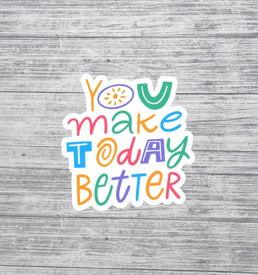You Make Today Better Sticker – Positive Affirmation Rainbow Aesthetic Sticker