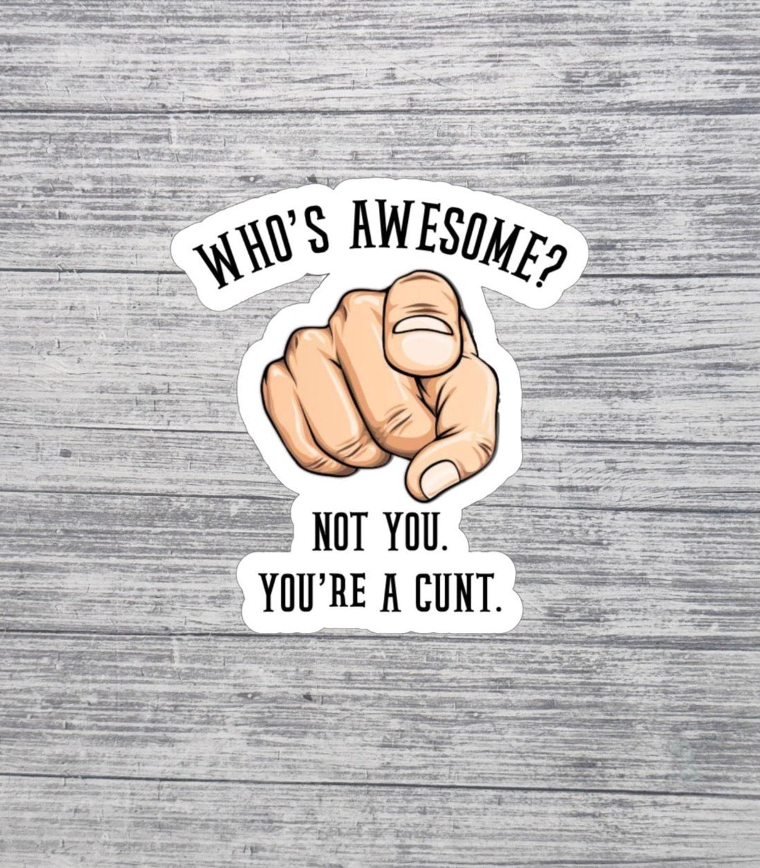 Who’s Awesome? Not You Sticker
