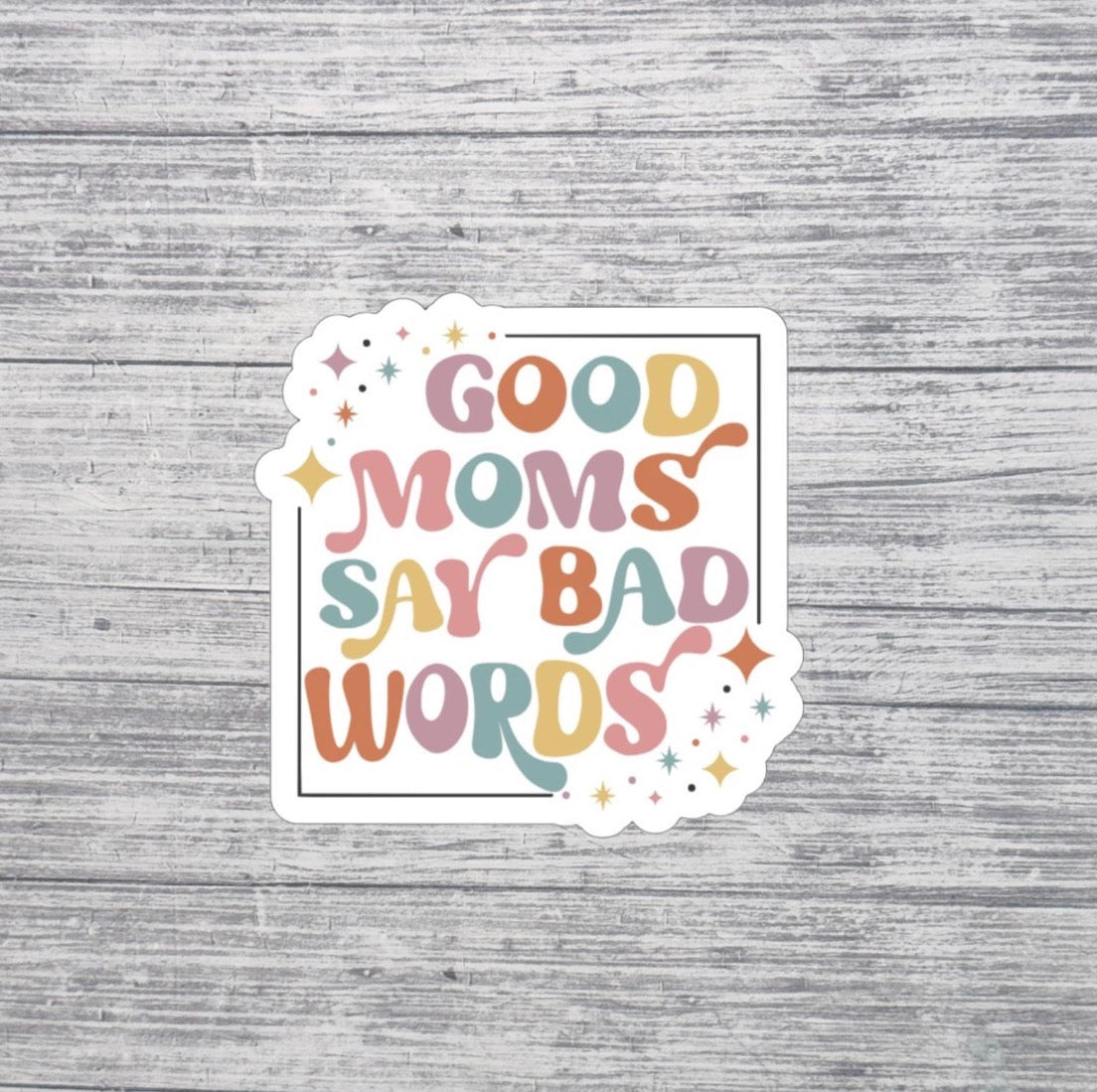 Good Moms Say Bad Words Sticker – Funny Mom Sticker – 3” Retro Pastel