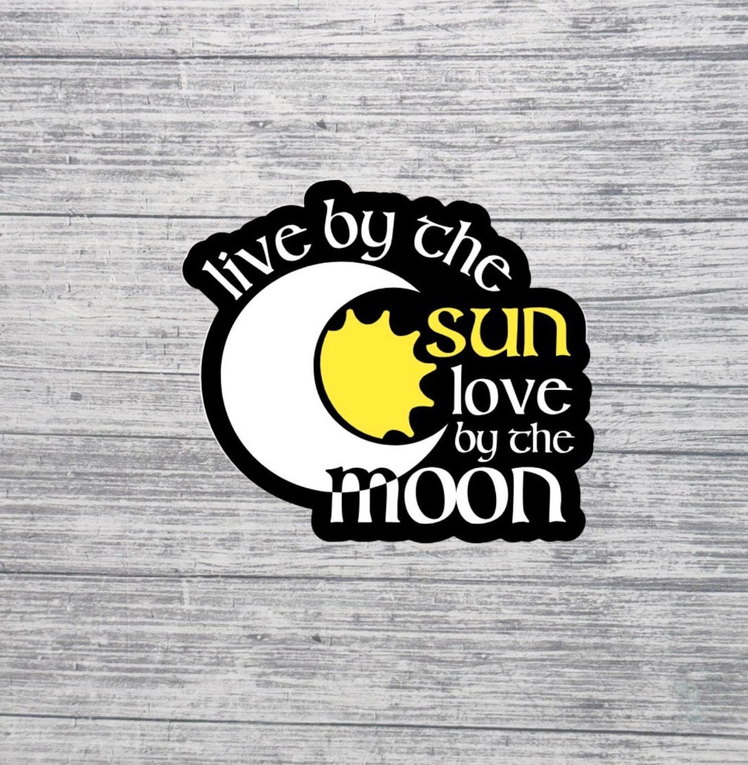 Live by the Sun Love by the Moon Sticker
