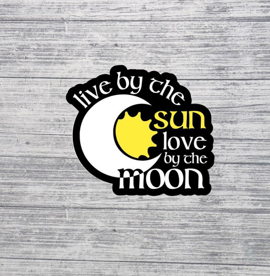 Live by the Sun Love by the Moon Sticker