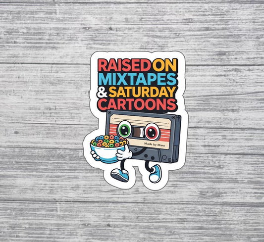 Raised on Mixtapes & Saturday Cartoons Retro Sticker