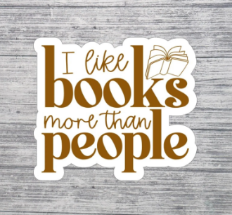 I Like Books More Than People Sticker – Funny Book Lover Sticker 3"