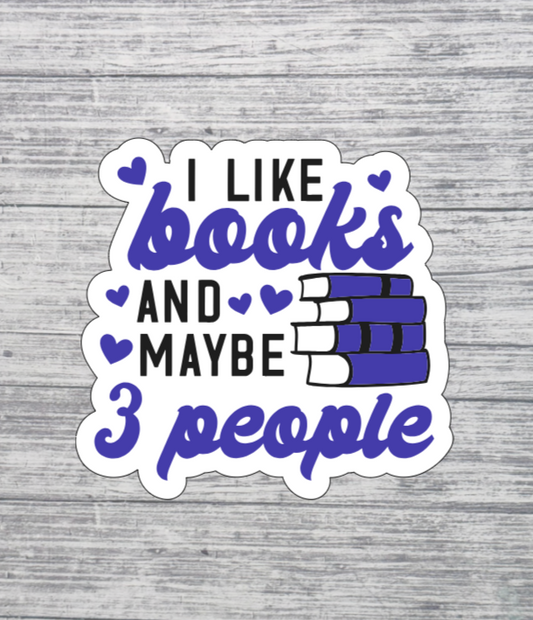 I Like Books and Maybe 3 People Sticker