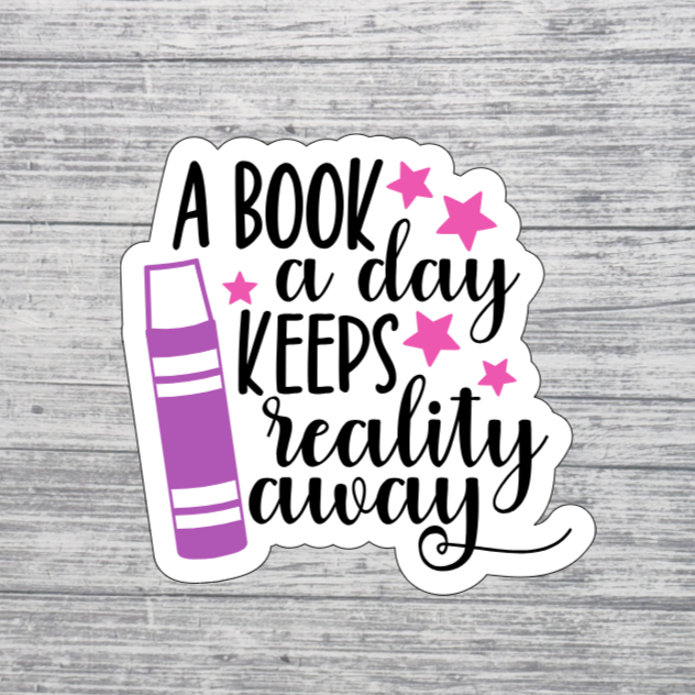 A Book a Day Keeps Reality Away Sticker
