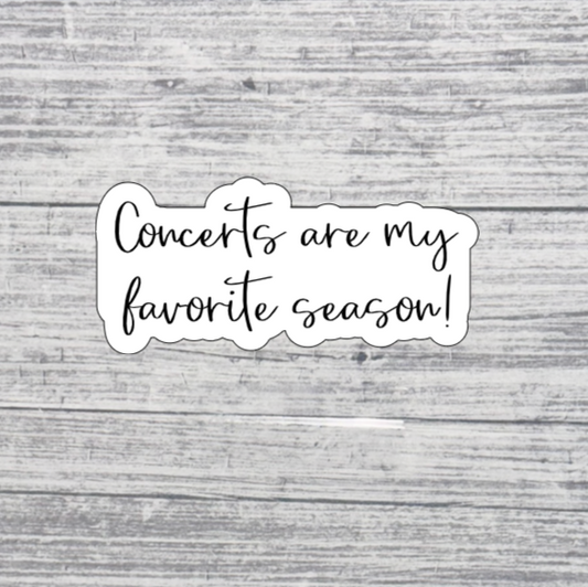 Concerts Are My Favorite Season Sticker