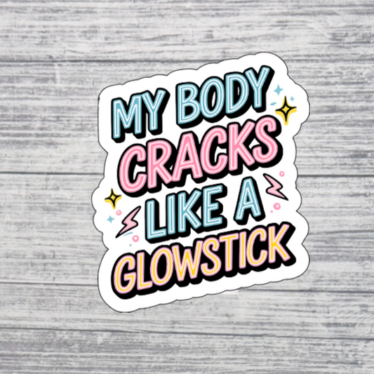 My Body Cracks Like a Glowstick Sticker