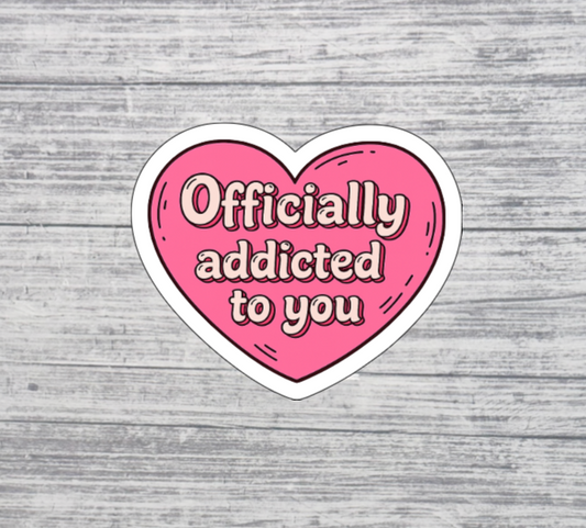 Officially Addicted to You Sticker