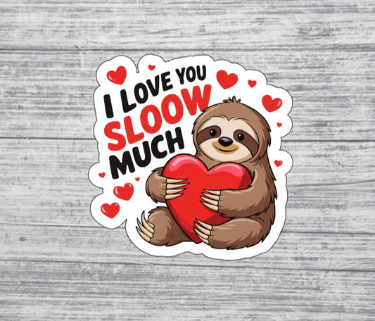 I Love You Slow Much Sloth Sticker