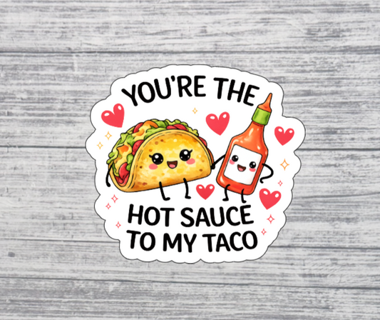 You’re the Hot Sauce to My Taco Sticker